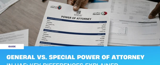 General POA vs special POA in UAE showing key differences between both POA types issued through Dubai Courts