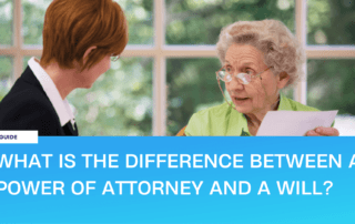 difference between a Power of Attorney and a Will