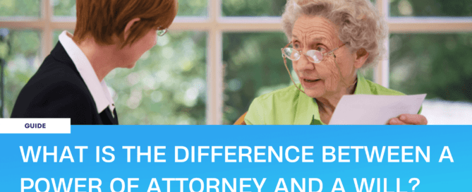 difference between a Power of Attorney and a Will