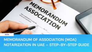 MOA notarization in the UAE