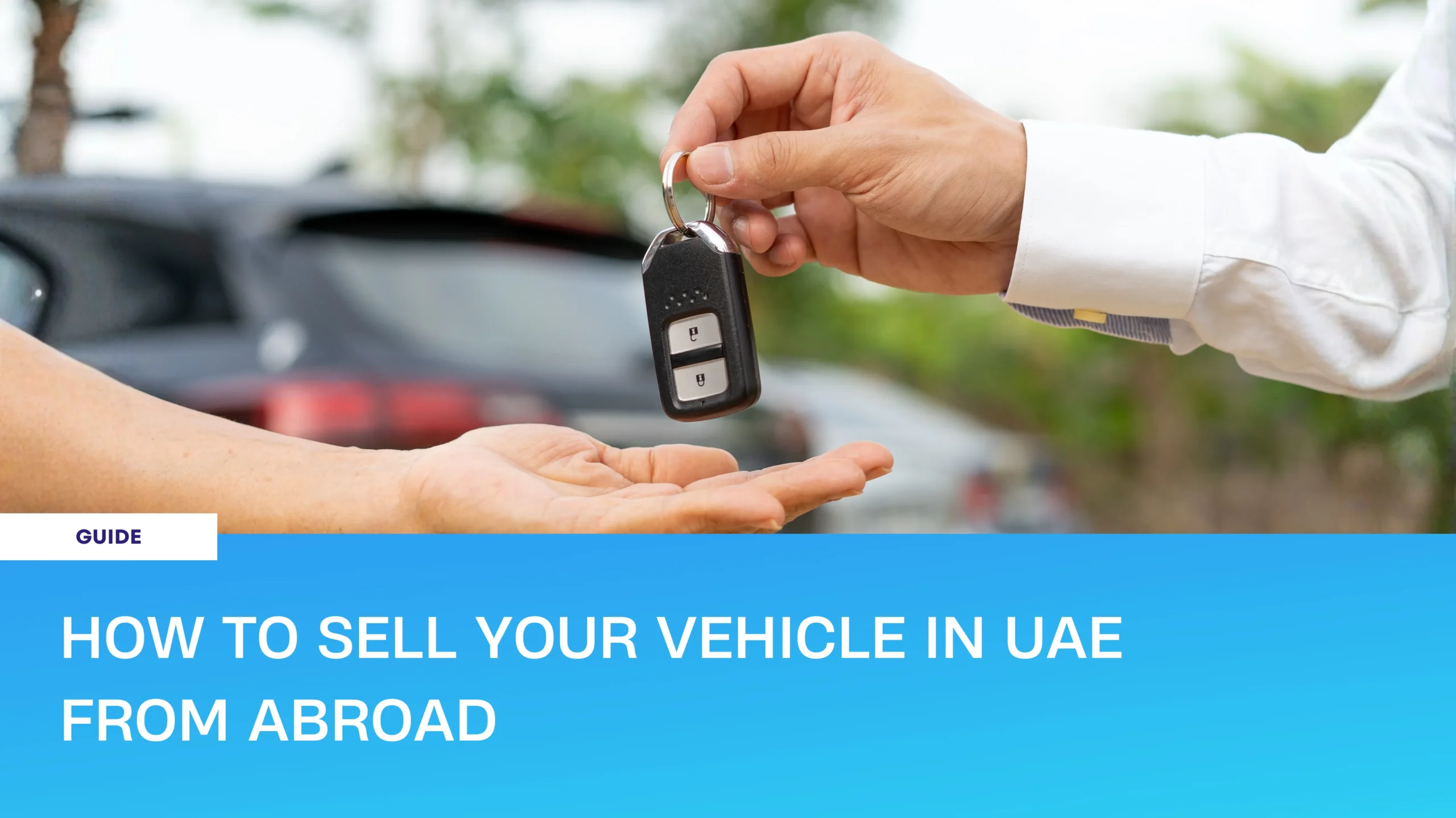 How to sell your vehicle in UAE from abroad using a vehicle POA POA.ae guide