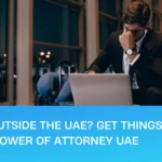 stuck outside UAE needing power of attorney UAE
