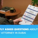 Frequently Asked Questions About Power of Attorney in Dubai