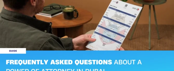 Frequently Asked Questions About Power of Attorney in Dubai